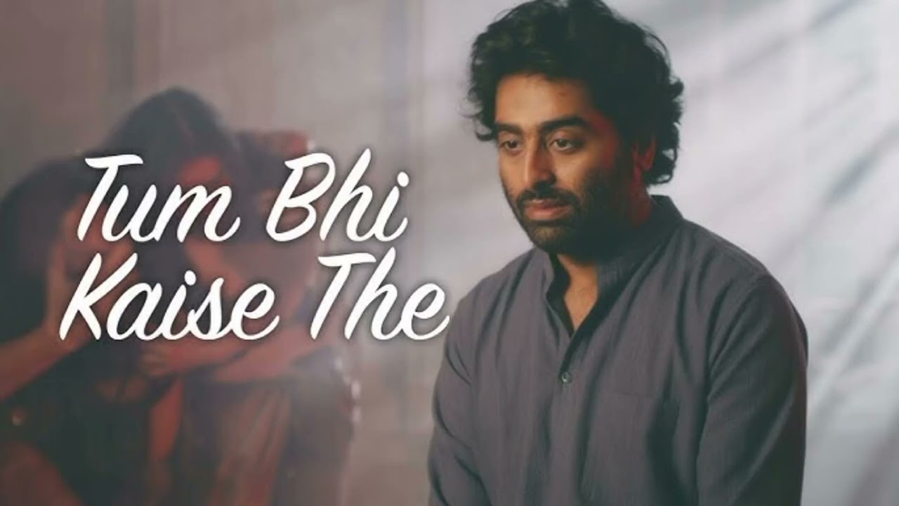 Tum bhi kaise the Arijit Singh song 2025 new song(official song lyrics Arijit Singh aasmaan par naam