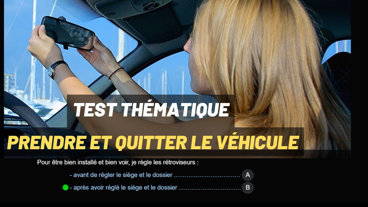 Test thématique : Prendre et Quitter le véhicule (7,5%) - 7 Q&R - Réussir Le Code De La Route - S2