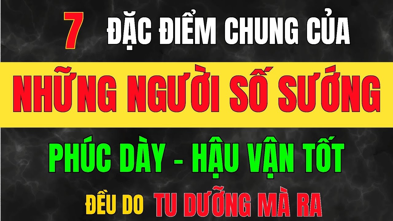 Người Số Sướng Đều Có 7 Điều Này, Sống Khôn Phải Biết_Học Từ Cổ Nhân