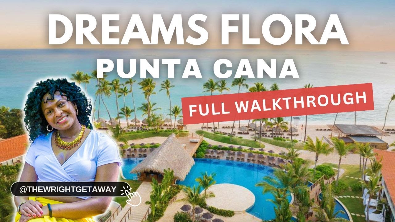Dreams Flora Resort & Spa Punta Cana | Full Resort Walkthrough
