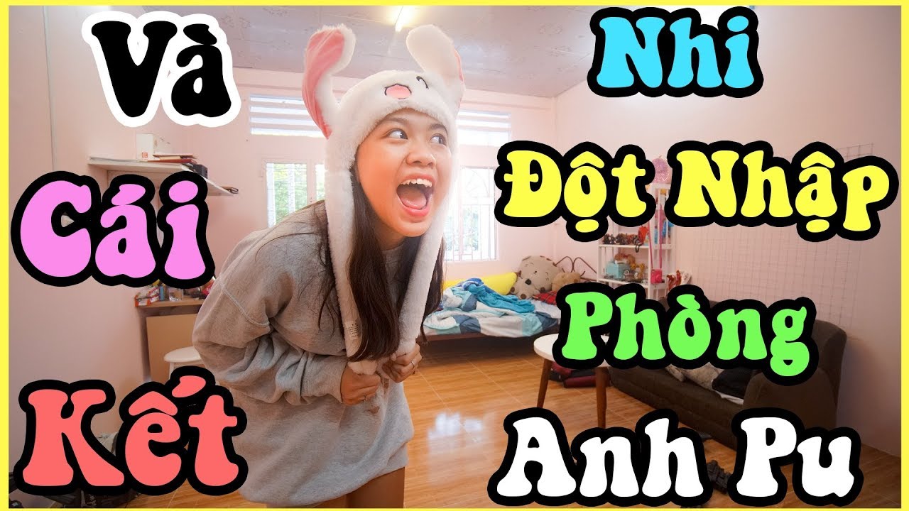 YẾN NHI ĐỘT NHẬP PHÒNG ANH PU VÀ CÁI KẾT
