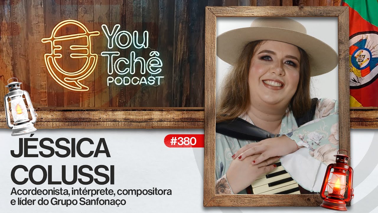 JÉSSICA COLUSSI (Grupo Sanfonaço)- YouTchê PodCast #380