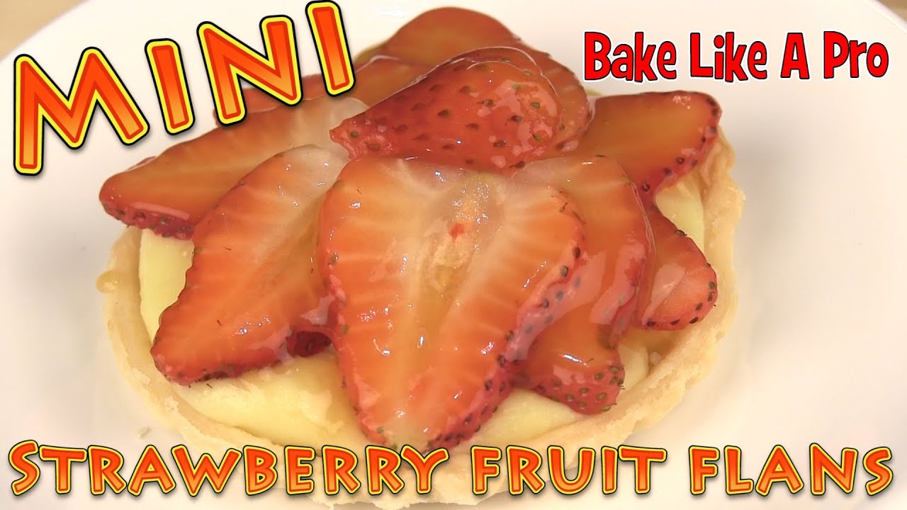 Mini Strawberry Flans Recipe - Strawberry Tarts Recipe