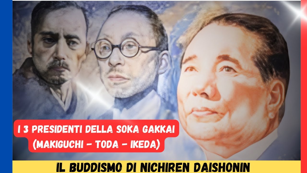 🔴 I 3 Presidenti Della Soka Gakkai (Makiguchi, Toda,  Ikeda)  ➤ Buddismo di Nichiren Daishonin