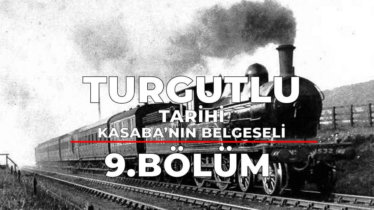 Turgutlu Tarihi - Kasaba'nın Belgeseli - 9. Bölüm