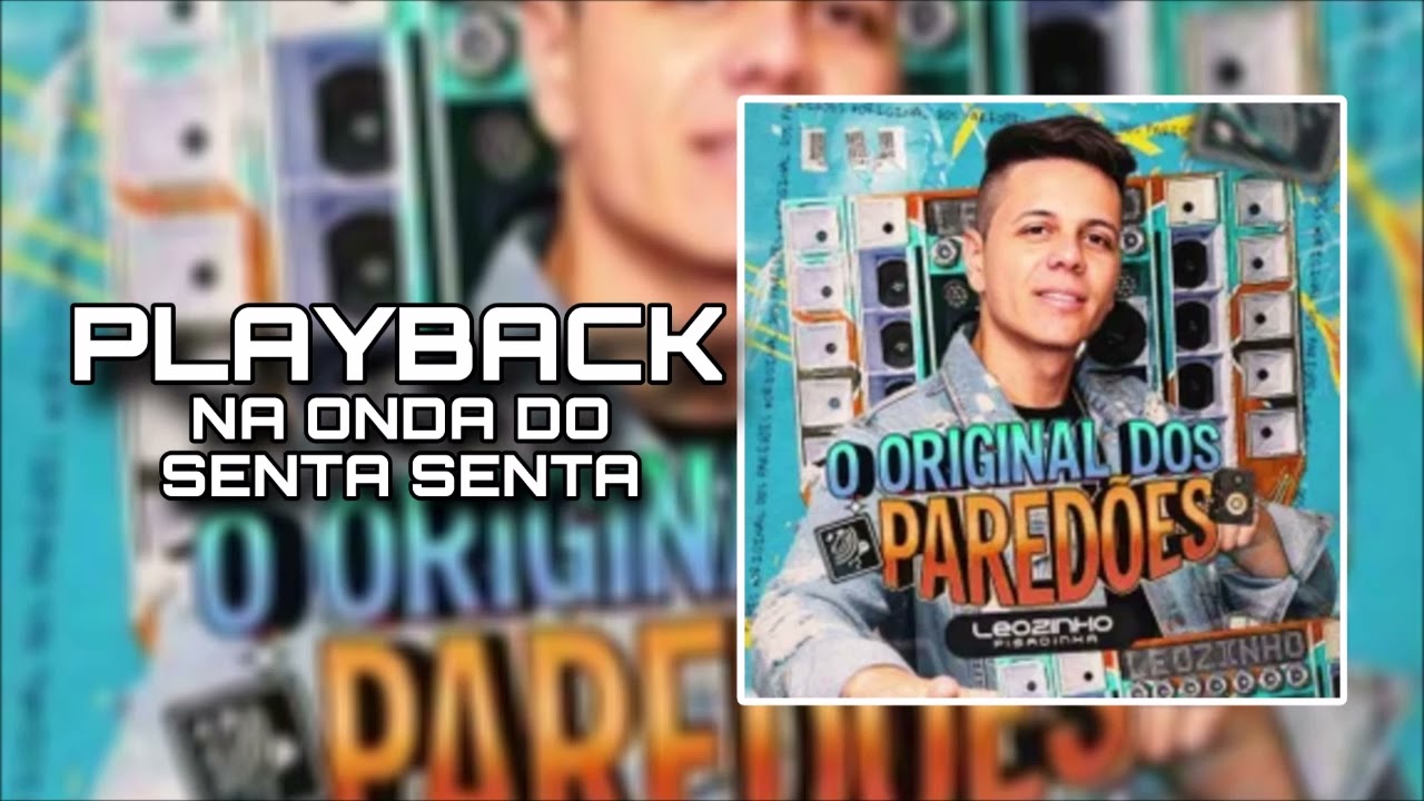 PLAYBACK NA ONDA DO SENTA SENTA - LEOZINHO PISADINHA