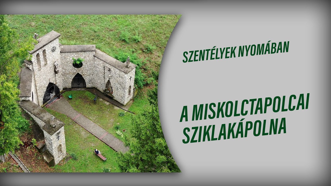 Szentélyek Nyomában | 2. évad 5. rész | Miskolctapolca, Jézus Szíve Sziklakápolna
