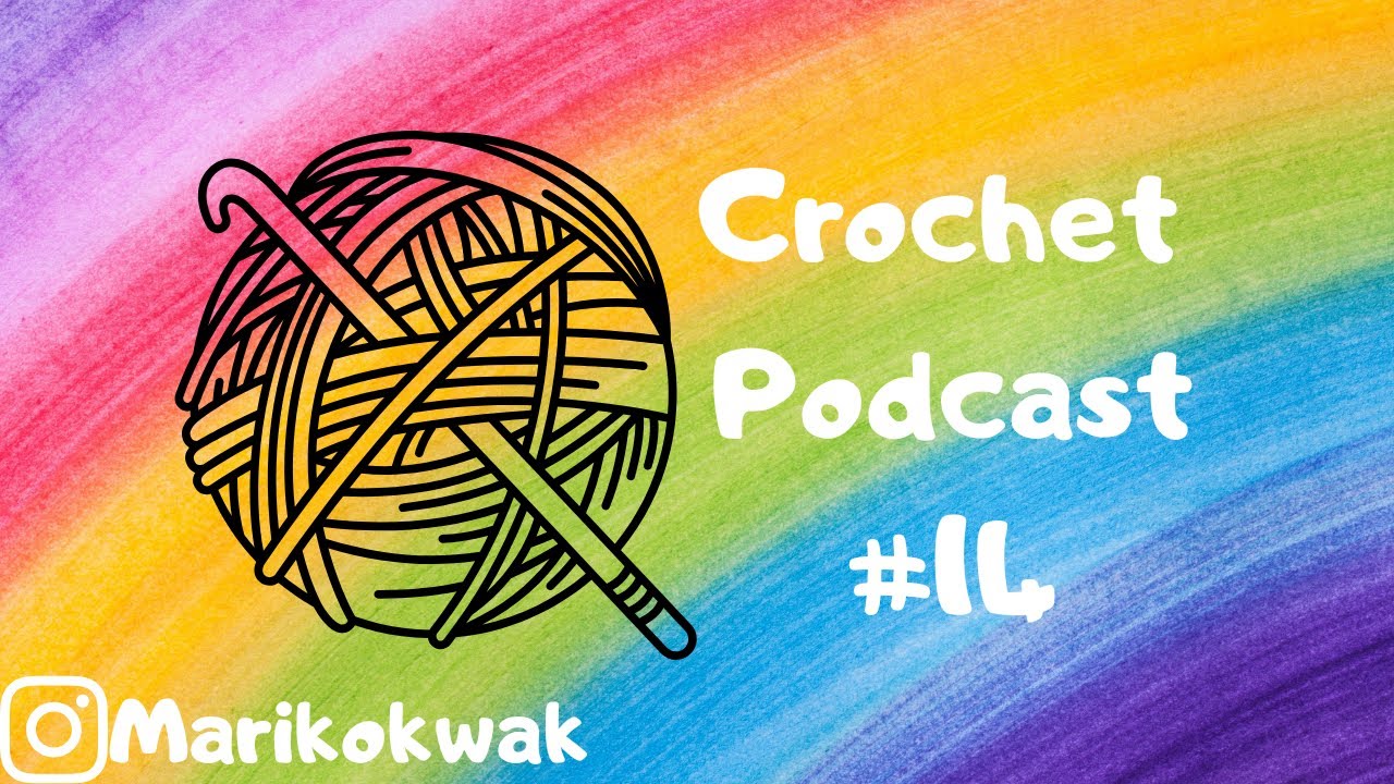 🧶✨Crochet Podcast #14