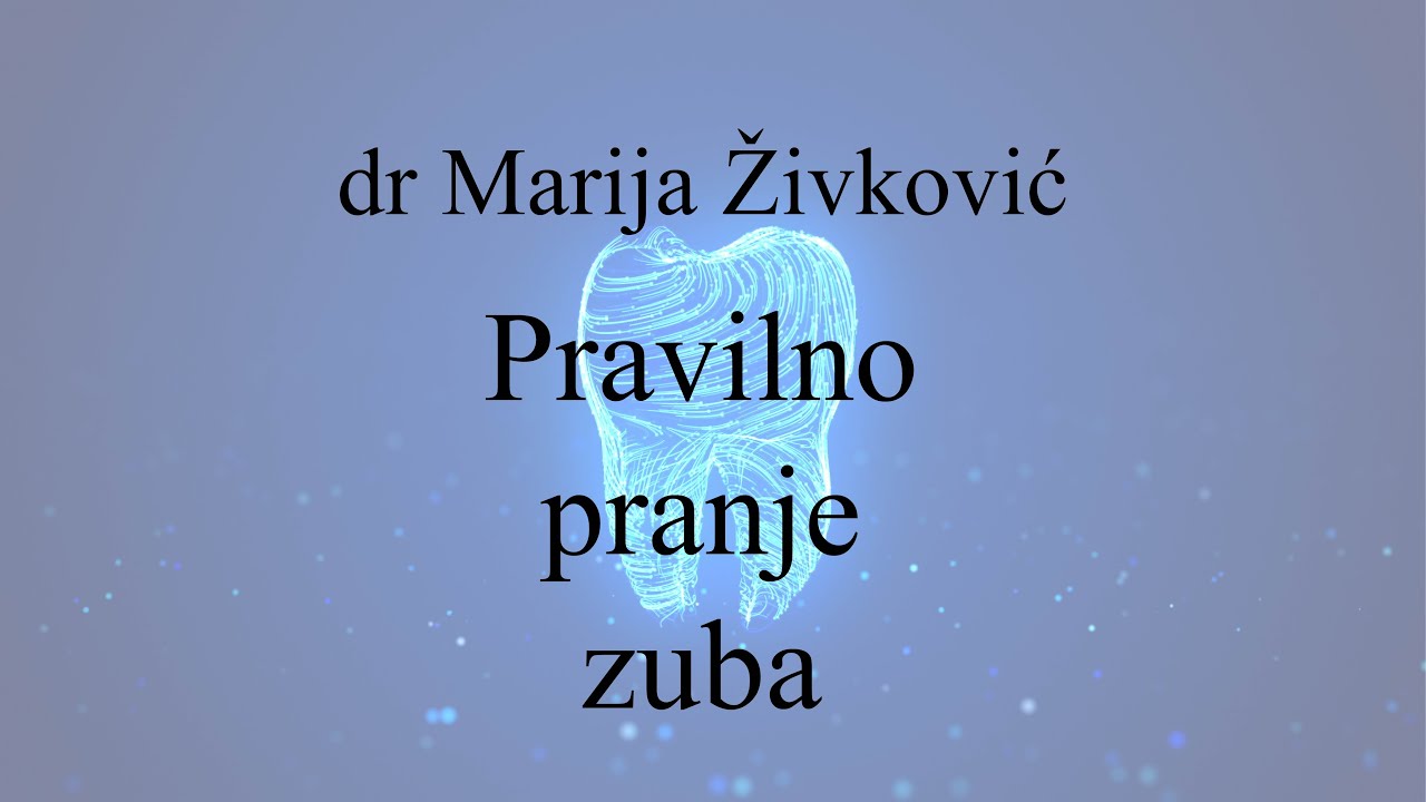 Pravilno pranje zuba-dr Marija Živković
