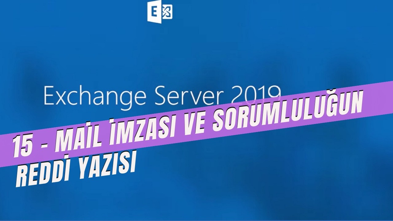 15  Exchange Mail imzası ve sorumluluğun reddi yaz