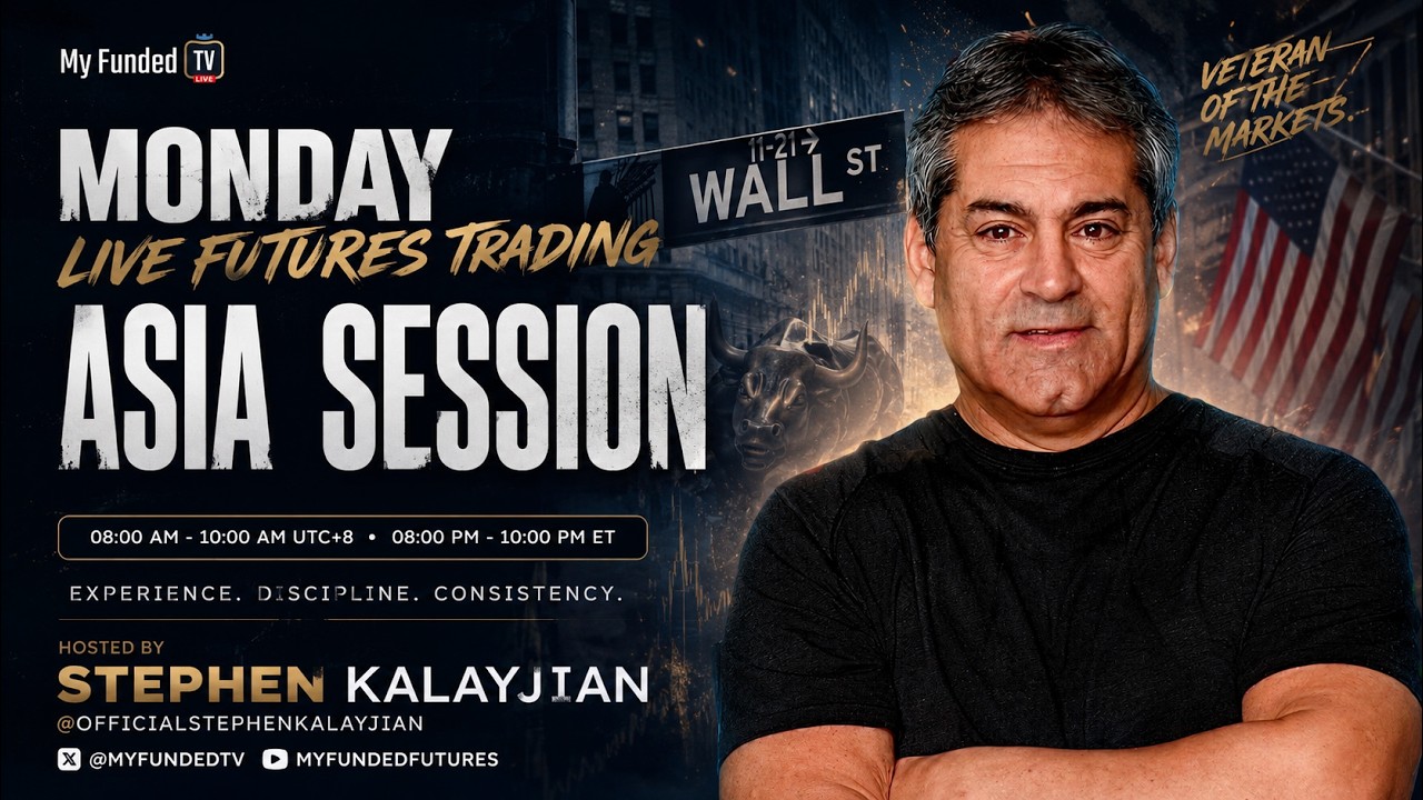 Monday: Live Futures Trading | Asia Session with Stephen Kalayjian | MyFunded TV 07/27/26