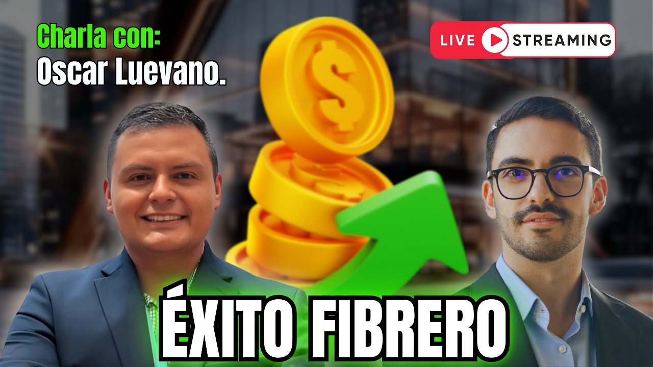 ¿Sigue valiendo la pena invertir en FIBRAs? – Charla con Oscar Luevano
