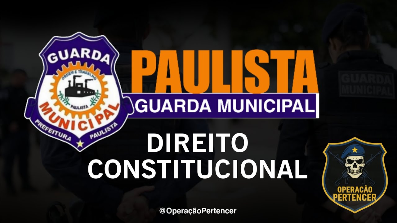 DIREITO CONSTITUCIONAL GCM PAULISTA AULA 1
