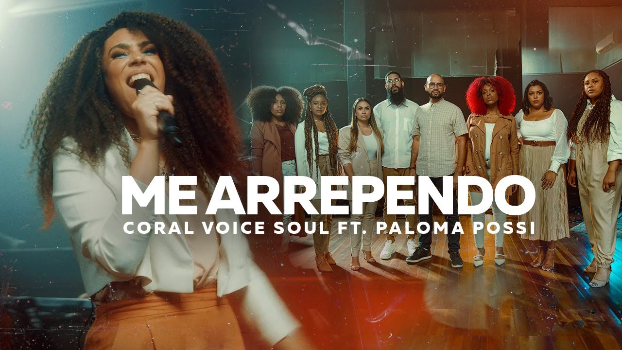 CORAL VOICE SOUL - ME ARREPENDO (CLIPE OFICIAL) FEAT. PALOMA POSSI