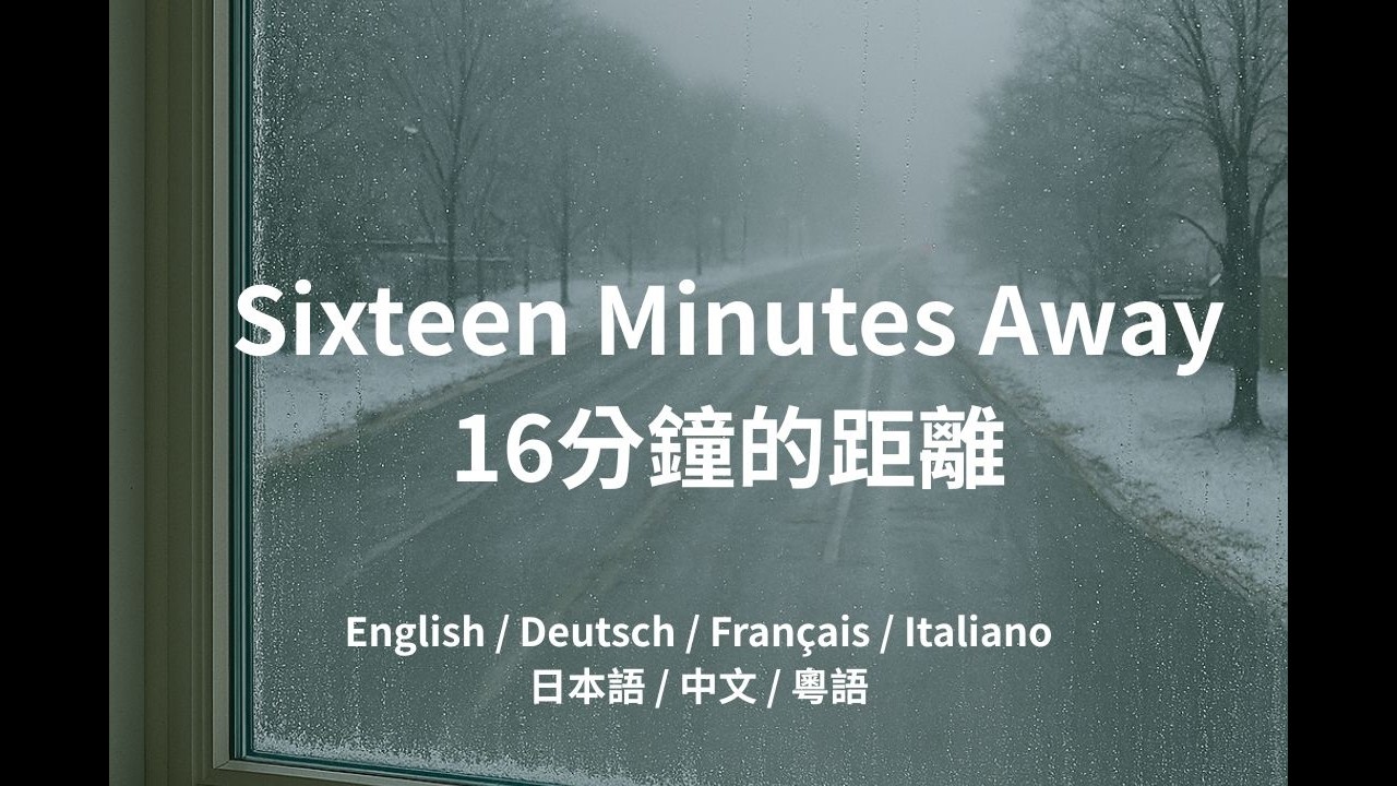 16 Minutes Away｜7‑Language Special Version｜Mandarin, Cantonese, Japanese + 4 more