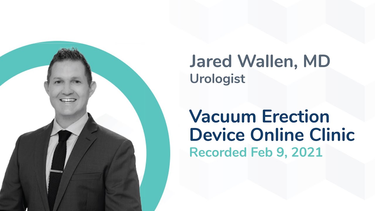 How to Use a Vacuum Erection Device: Penile Rehabilitation and Sexual Activity by Dr. Jared Wallen