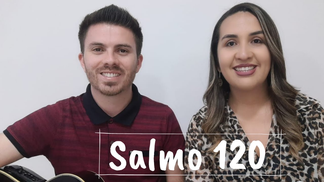 Salmo 120 - Do Senhor é que me vem o meu socorro, do Senhor, que fez o céu e fez a terra.