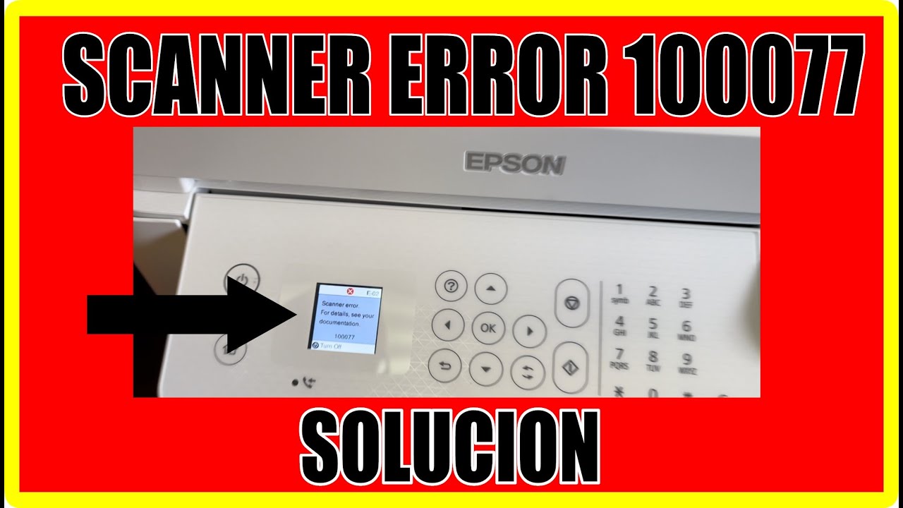 Como solucionar - SCANNER ERROR 100077 - How fix? - EPSON ET-4800