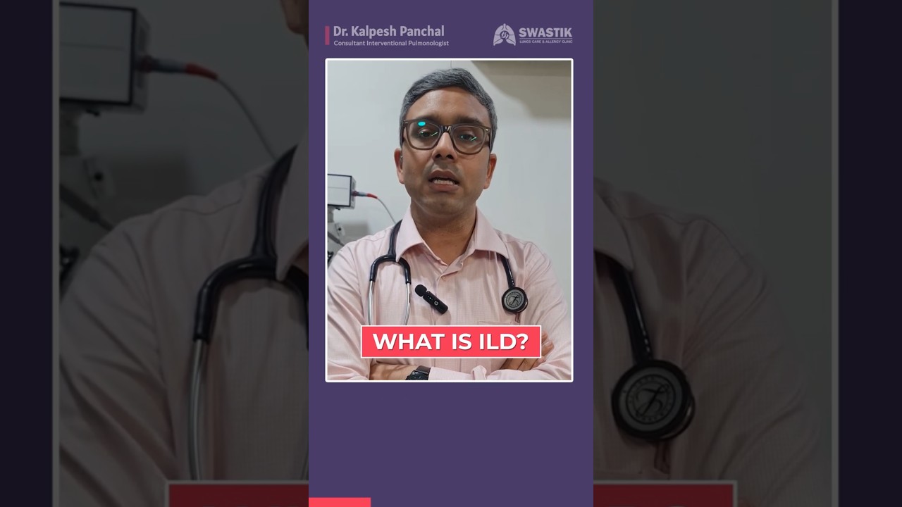 What is ILD? Symptoms, Diagnosis & Early Detection | Explained by Dr. Kalpesh Panchal