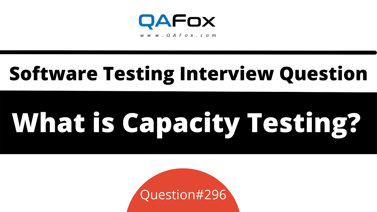 What is Capacity Testing? (Software Testing Interview Question #296)