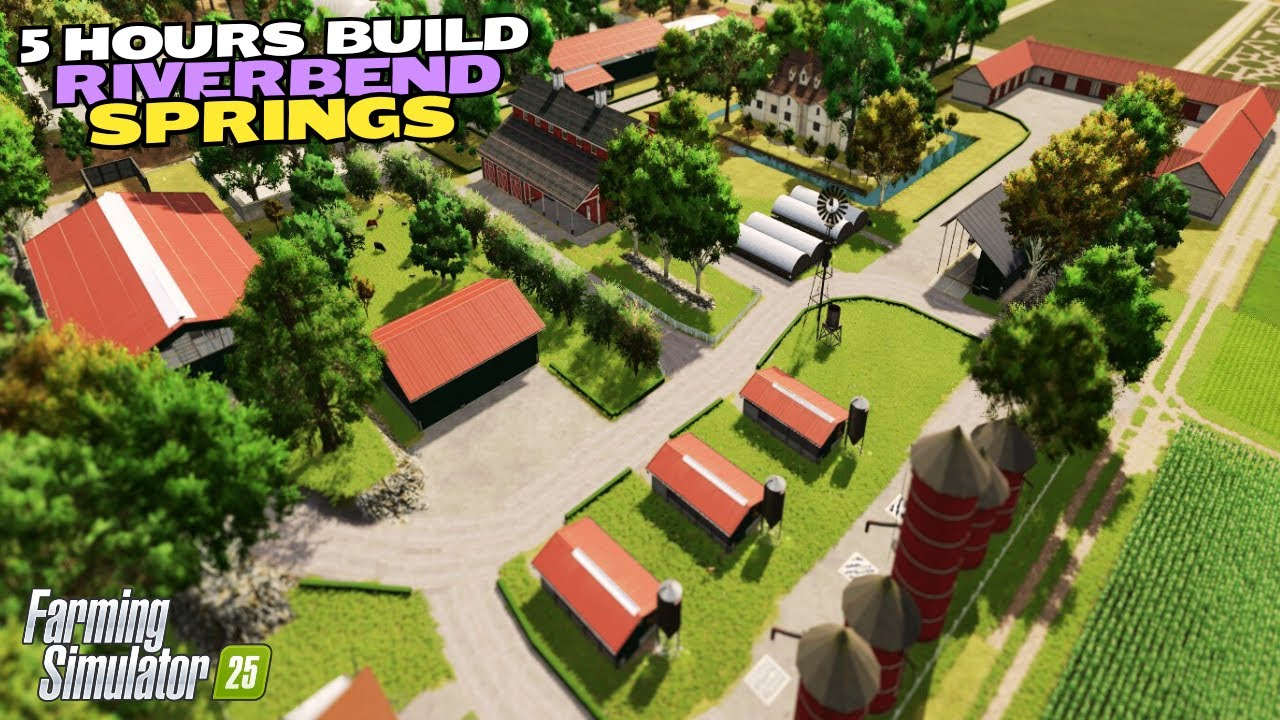 🔥 EPIC 5-Hour Build on Riverbend Springs – Farming Simulator 25! 🚜(FARM BUILD)