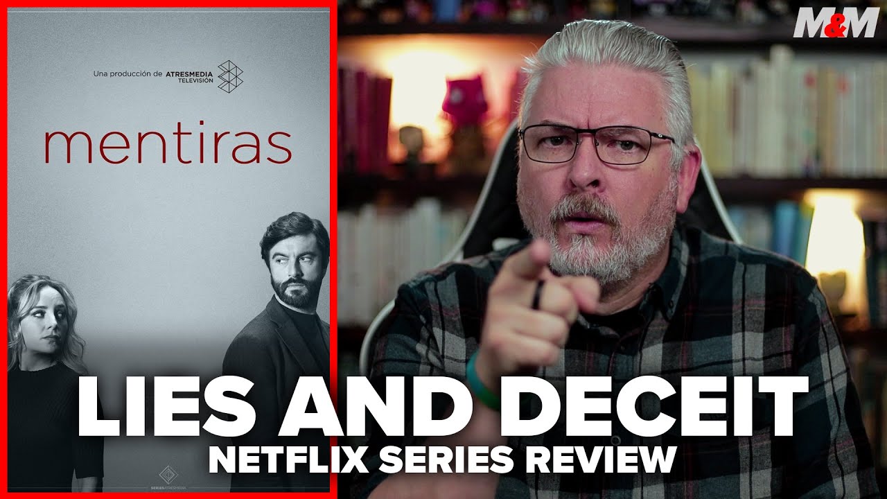 Lies and Deceit Netflix Series Review | Liar - Mentiras