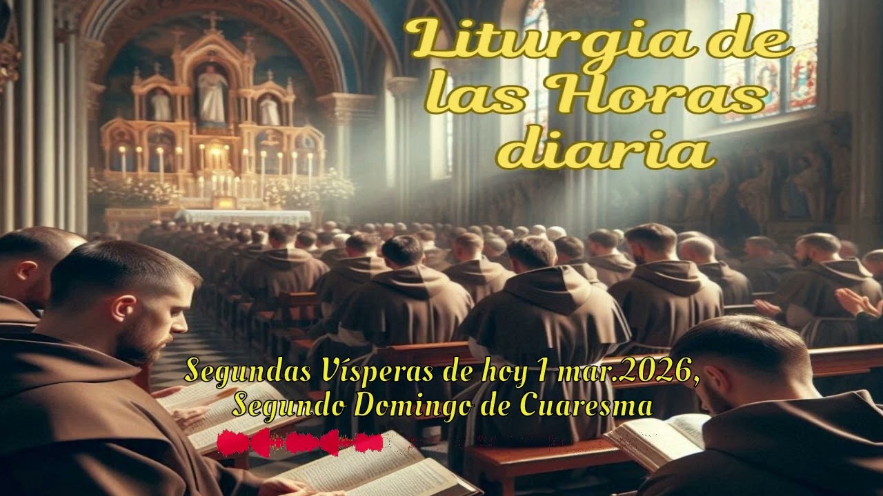 Segundas Vísperas de hoy 1 mar.2026, Segundo Domingo de Cuaresma