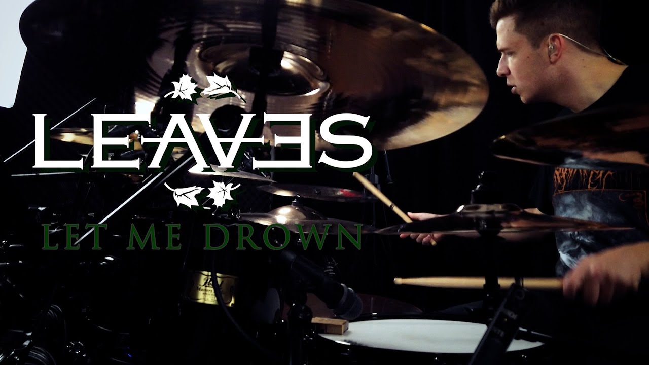 Leaves - Let Me Drown (feat. Robin Baumann of Venues) - Drum Playthrough