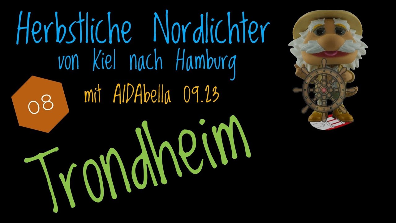 AIDAbella - Herbstliche Nordlichter von Kiel nach Hamburg 09.2023 Teil 08 Trondheim