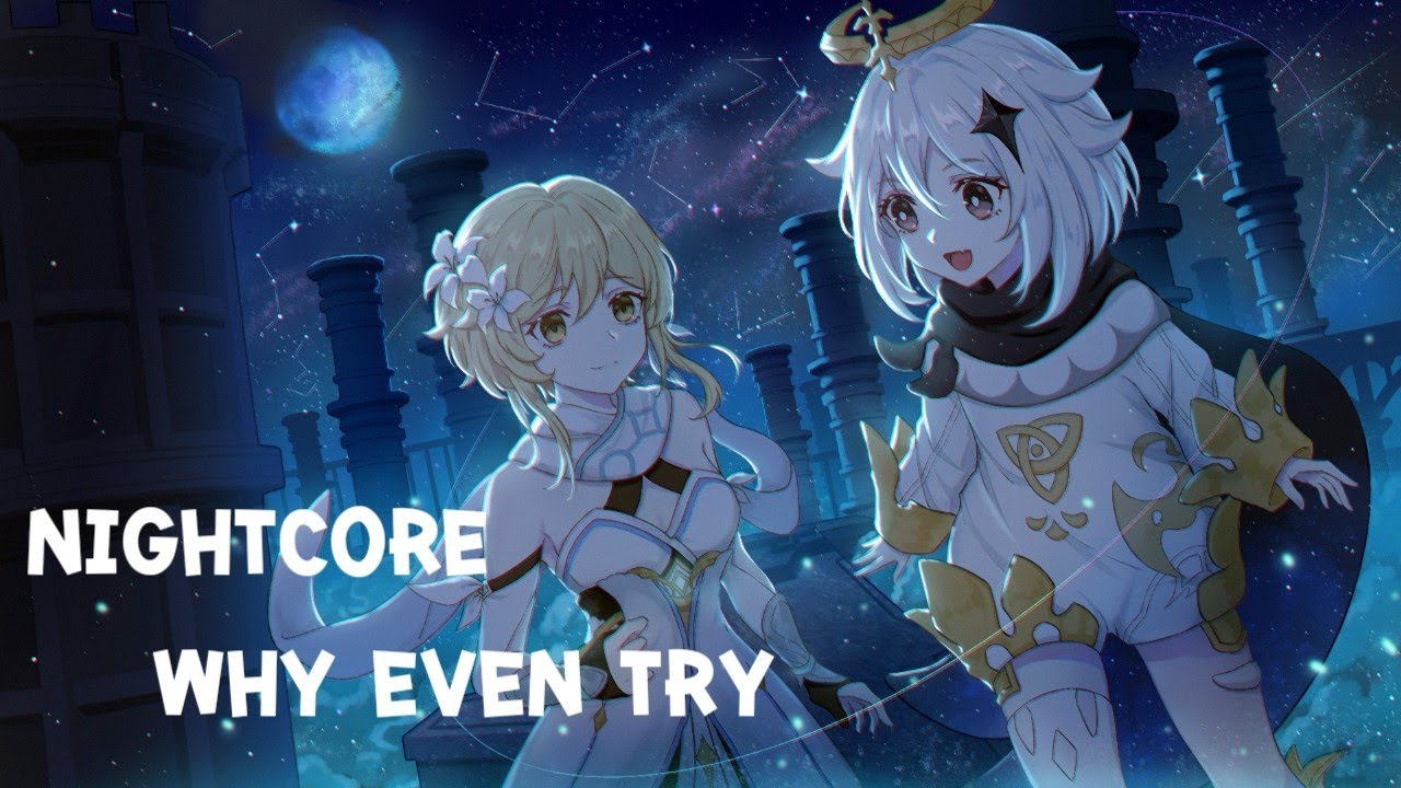 Nightcore - Why Even try