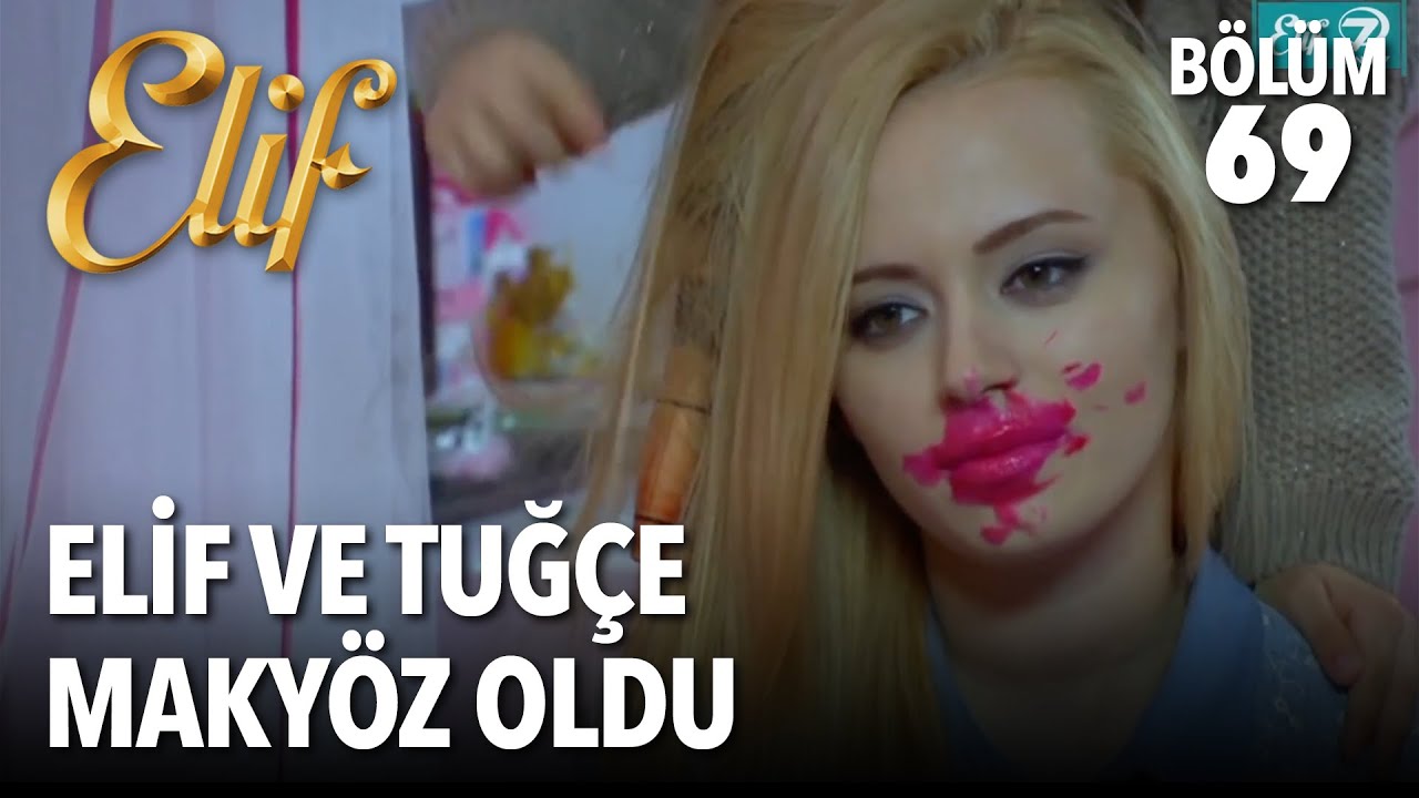 Elif Ve Tuğçe Makyöz Oldu | Elif 69. Bölüm