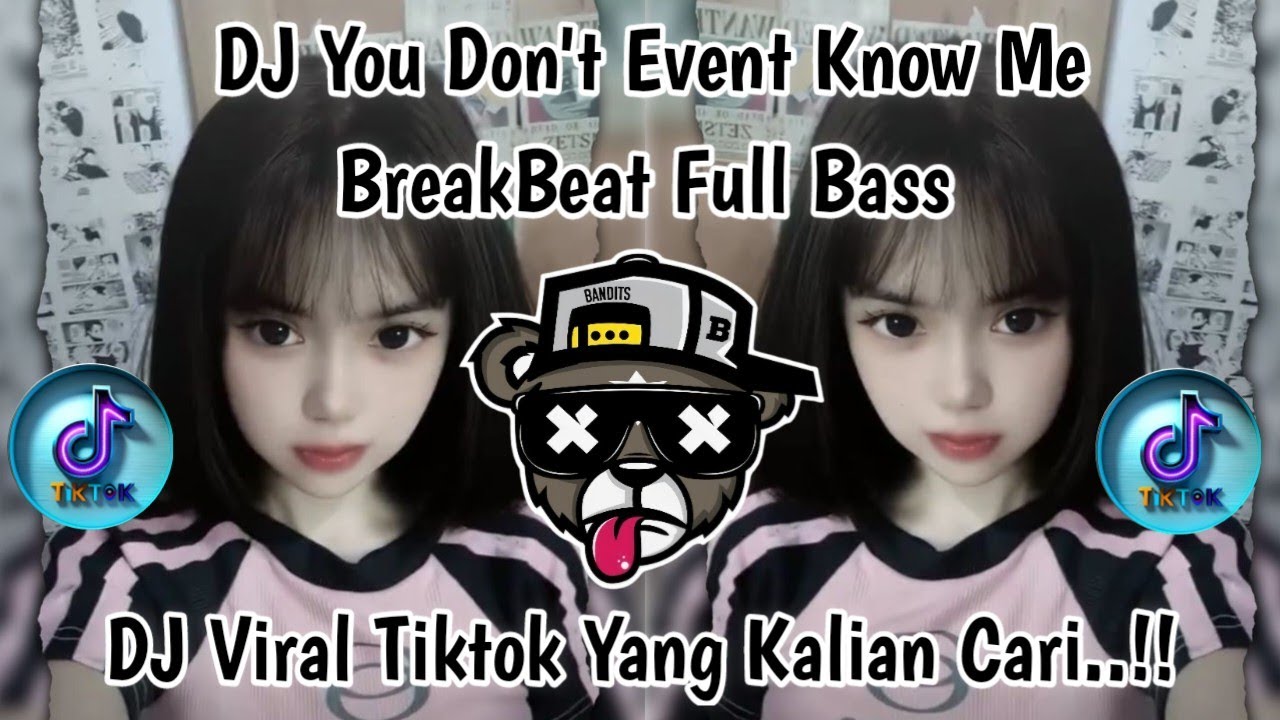 DJ YOU DON'T EVENT KNOW ME BREAKBEAT  VIRAL TIKTOK TERBARU PALING CANDU 2026