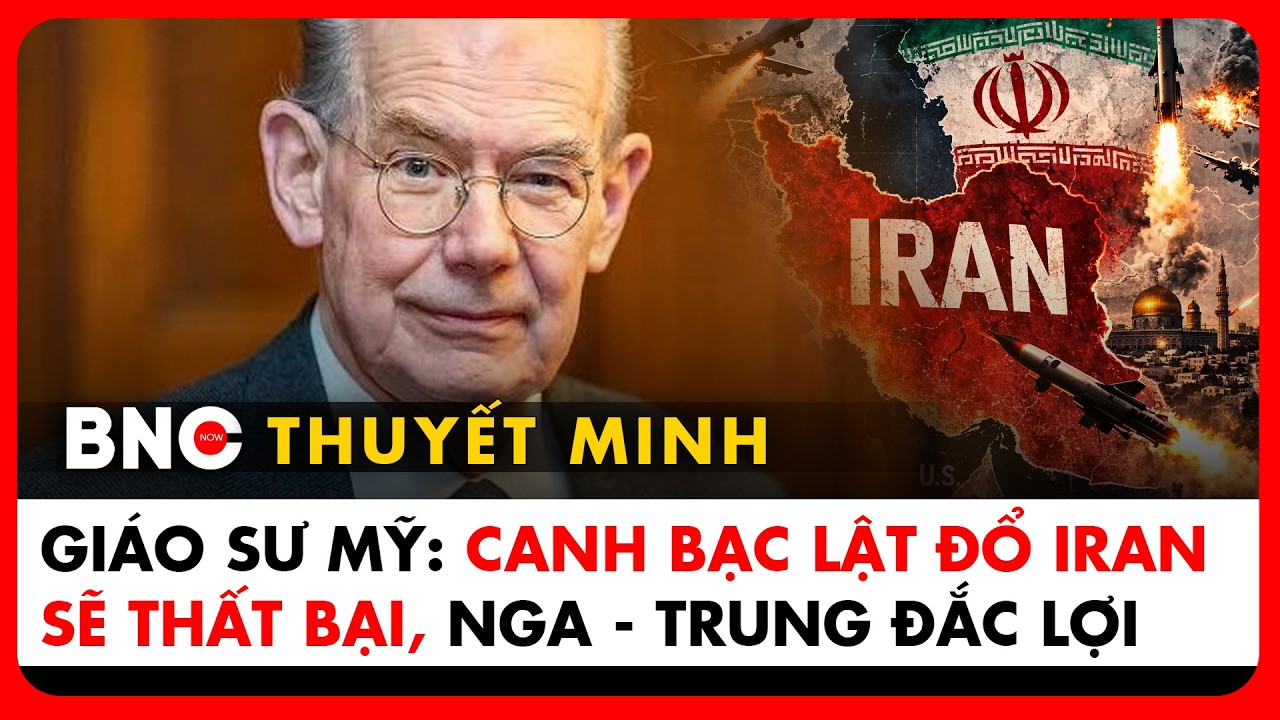 Thuyết minh:Giáo sư khoa học chính trị nổi tiếng Mỹ vạch cái kết không có hậu cho cuộc chiến Mỹ-Iran