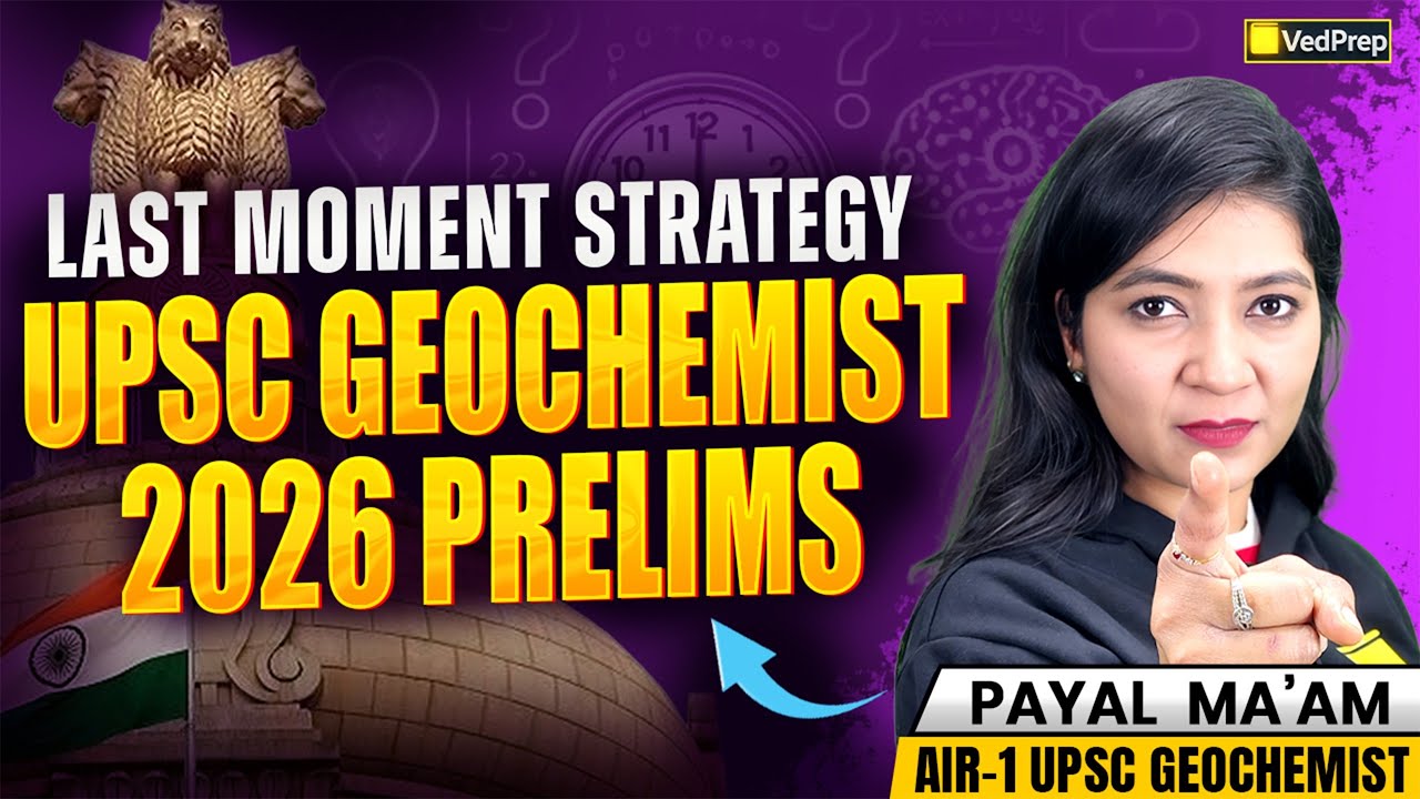 UPSC Geochemist Prelims 2026 🚨 | Last Moment Strategy to Maximize Score | VedPrep Chem Academy