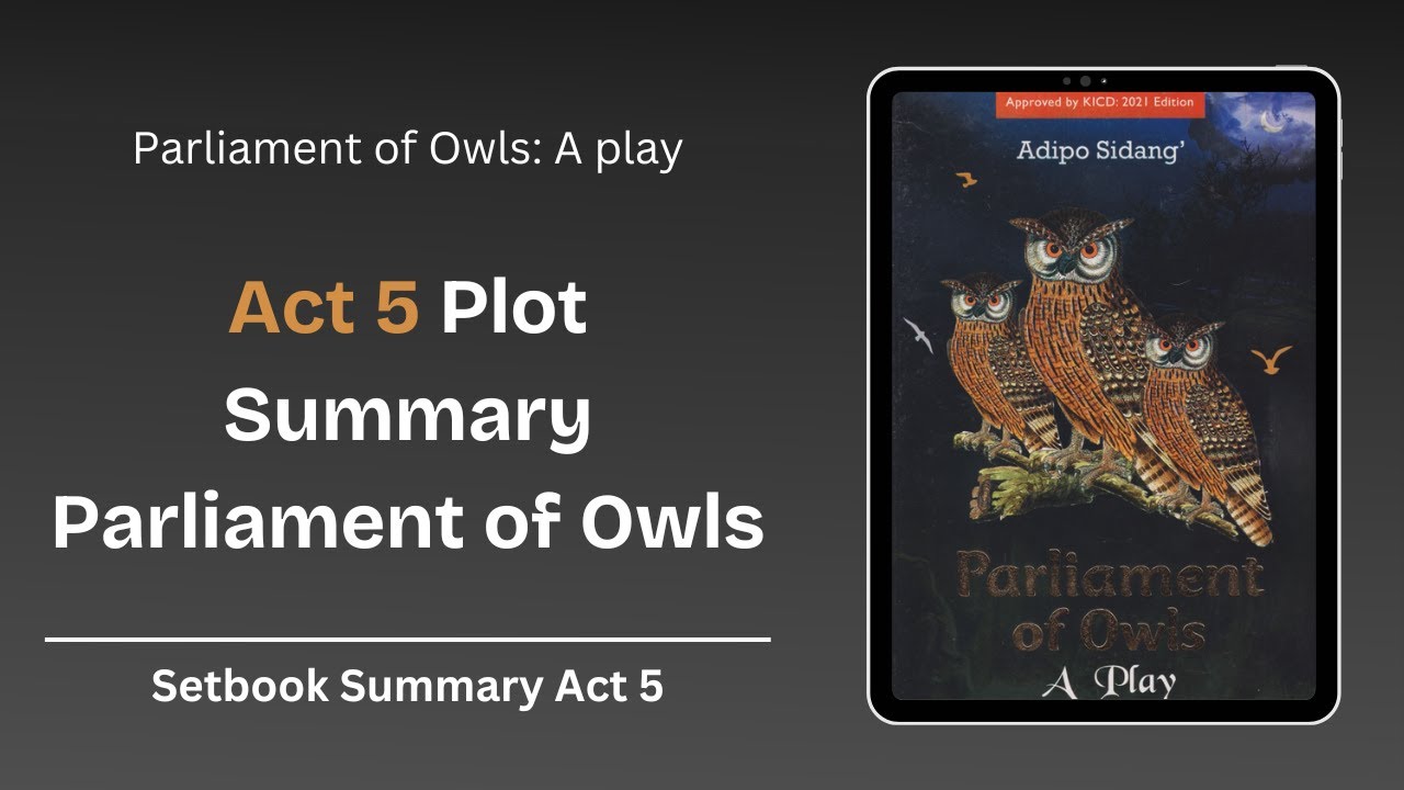 Parliament of Owls Act 5 Plot Summary - EasyElimu