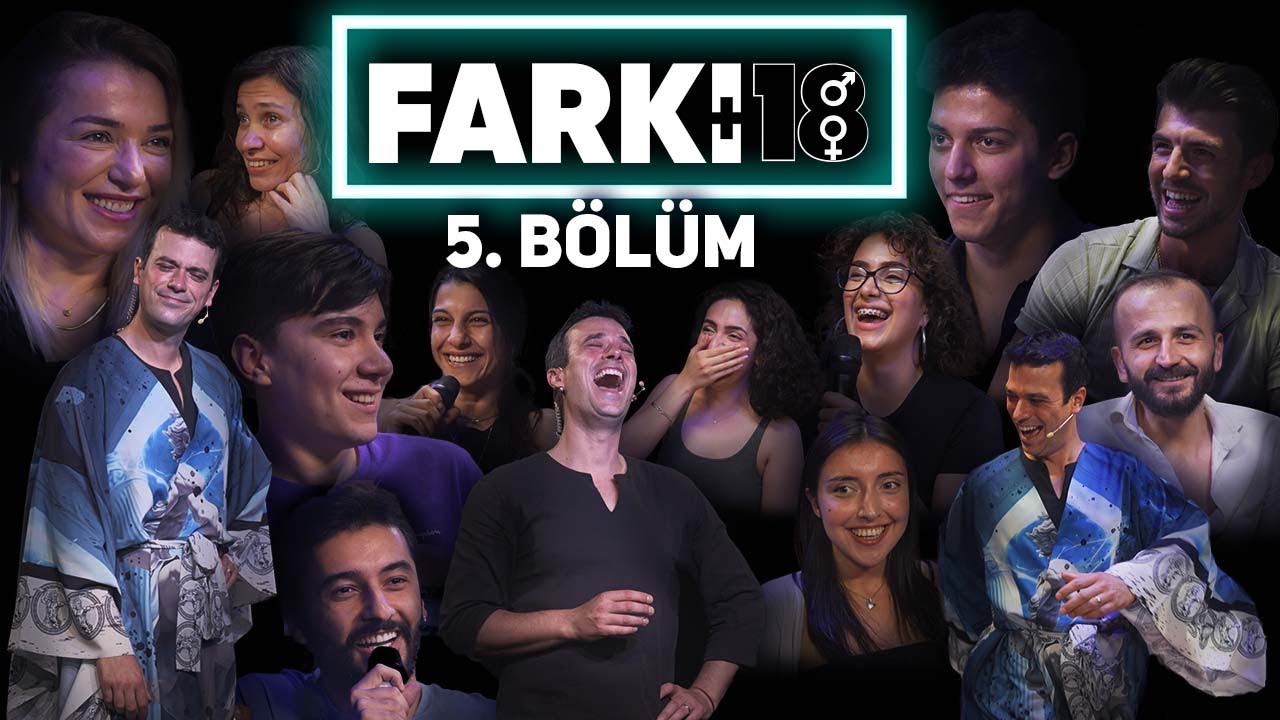 FARKI 18 / BÖLÜM 5: AKREP BURÇLARI DERNEĞİ, SERT SEVENLER VE KAMA SUTRA