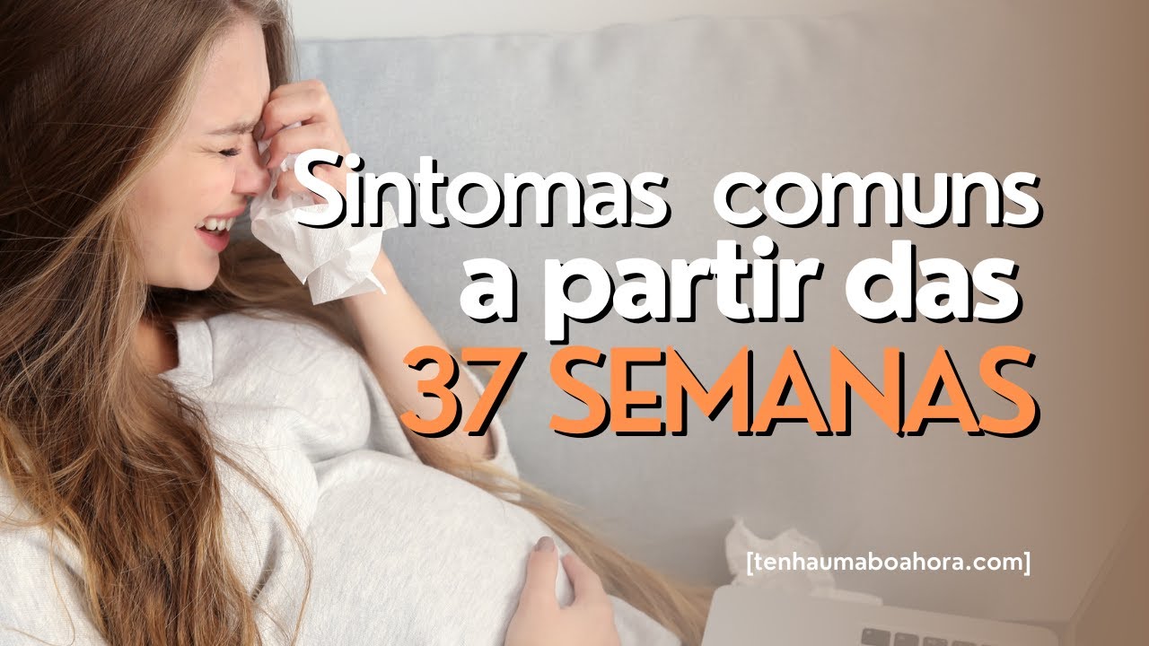 Gr&aacute;vida:  7 Sintomas comuns a partir das 37 semanas!!! -  Doula Ludmilla Hirata