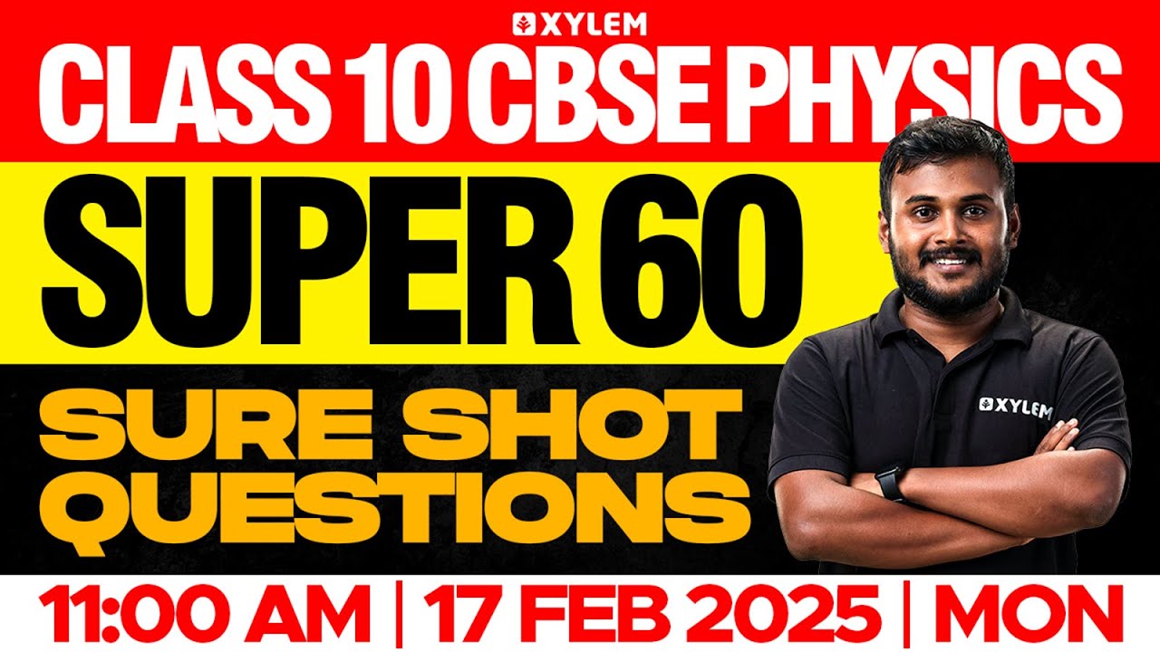 Class 10 CBSE Physics | Super 60 / Sure Shot Questions | Xylem Class 10 CBSE