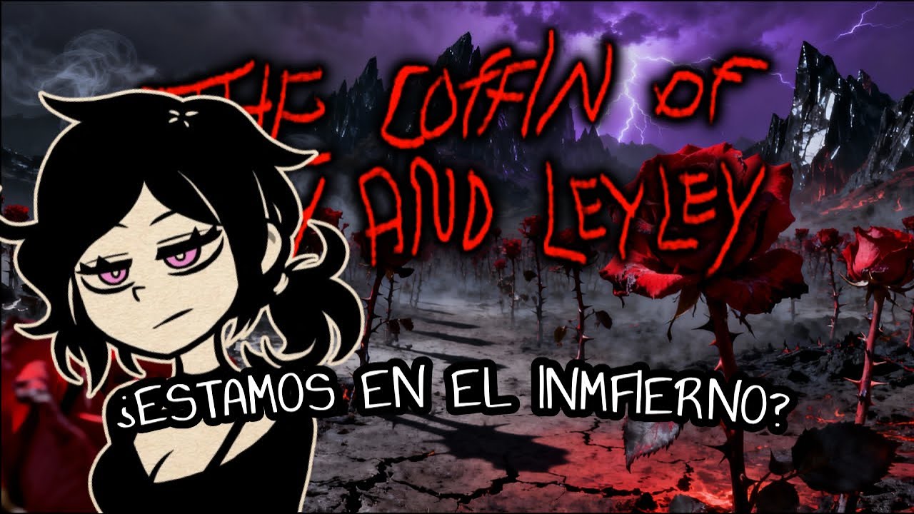 ¿QUE PASA CON LEYLEY? - The coffin of andy and leyley - EYBY