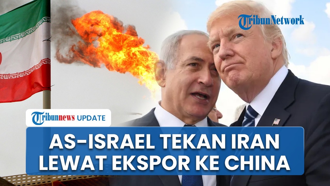 Trump dan Netanyahu Sepakat Desak Iran, Ekspor Minyak ke China Bakal Jadi Sasaran Utama