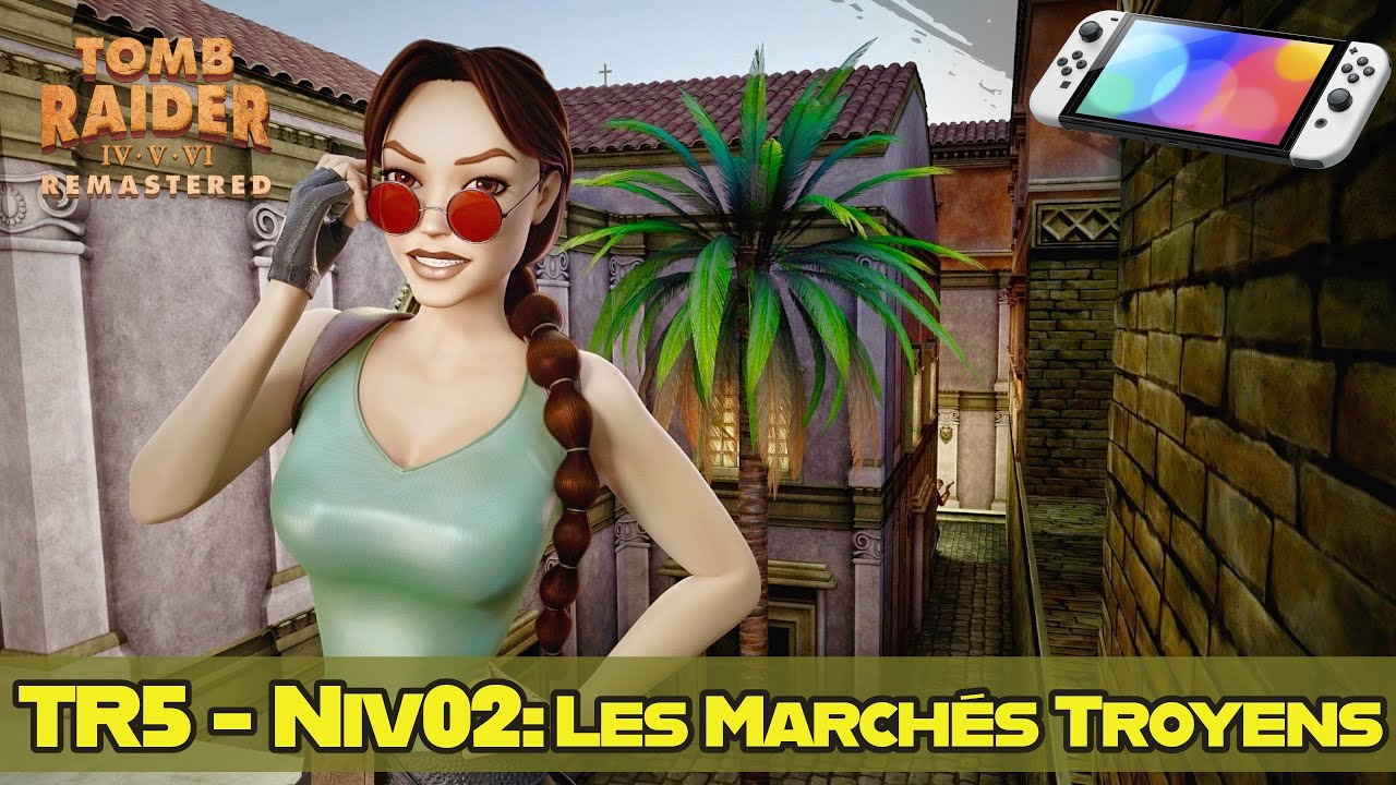 TR5 Remastered - Niveau 02: Les March&eacute;s Troyens