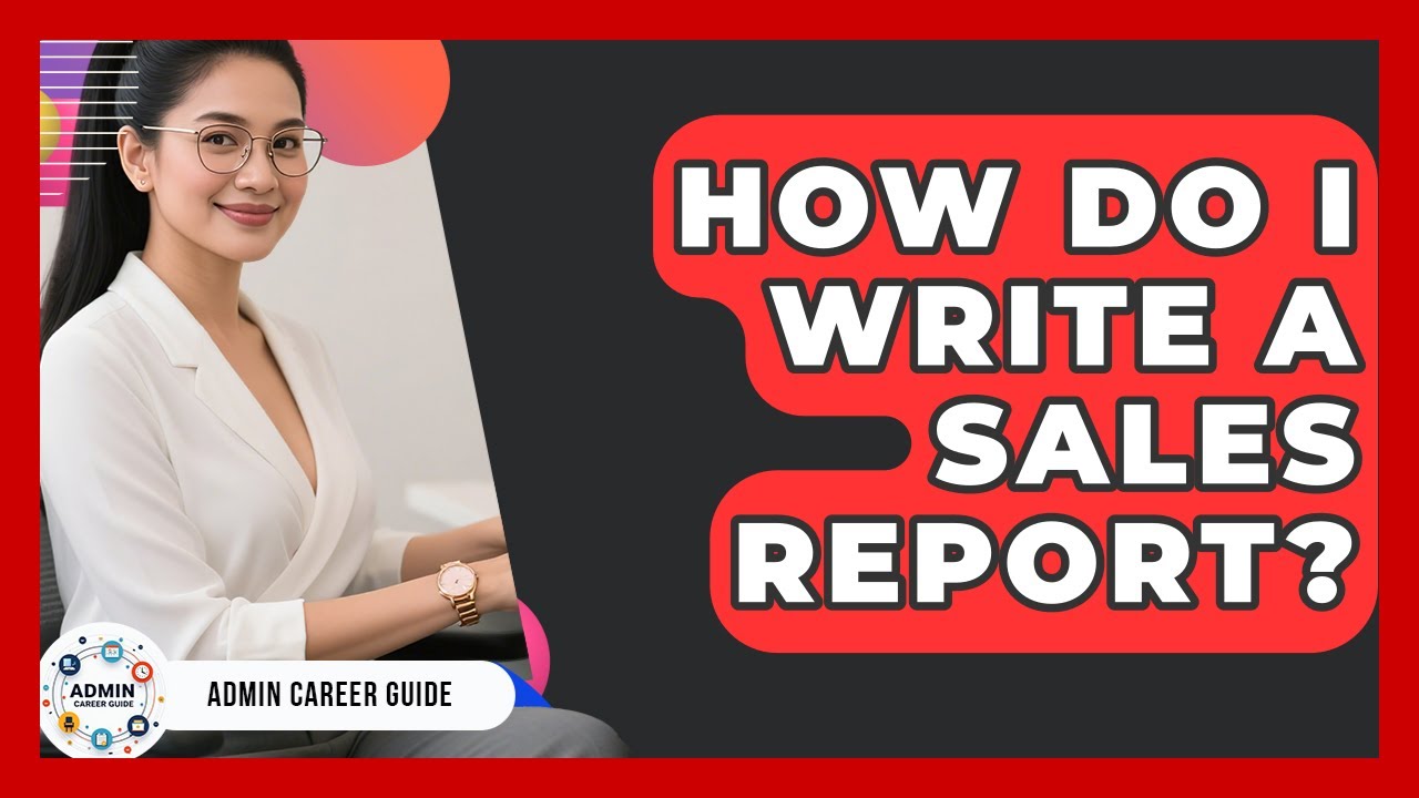 How Do I Write A Sales Report? - Admin Career Guide