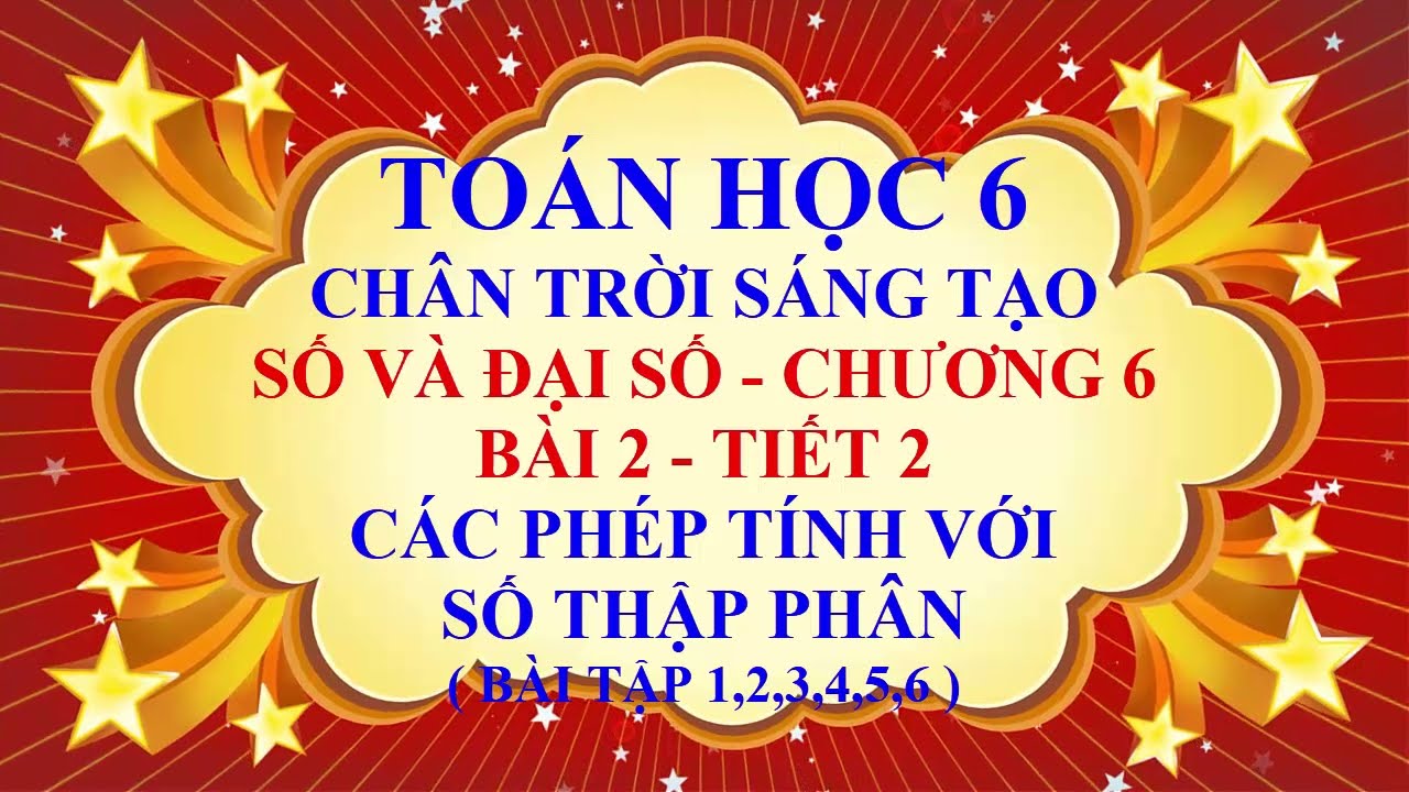 Toán học lớp 6 - Chân trời sáng tạo - Đại số - Bài 2 - Các phép tính với số thập phân - Tiết 2