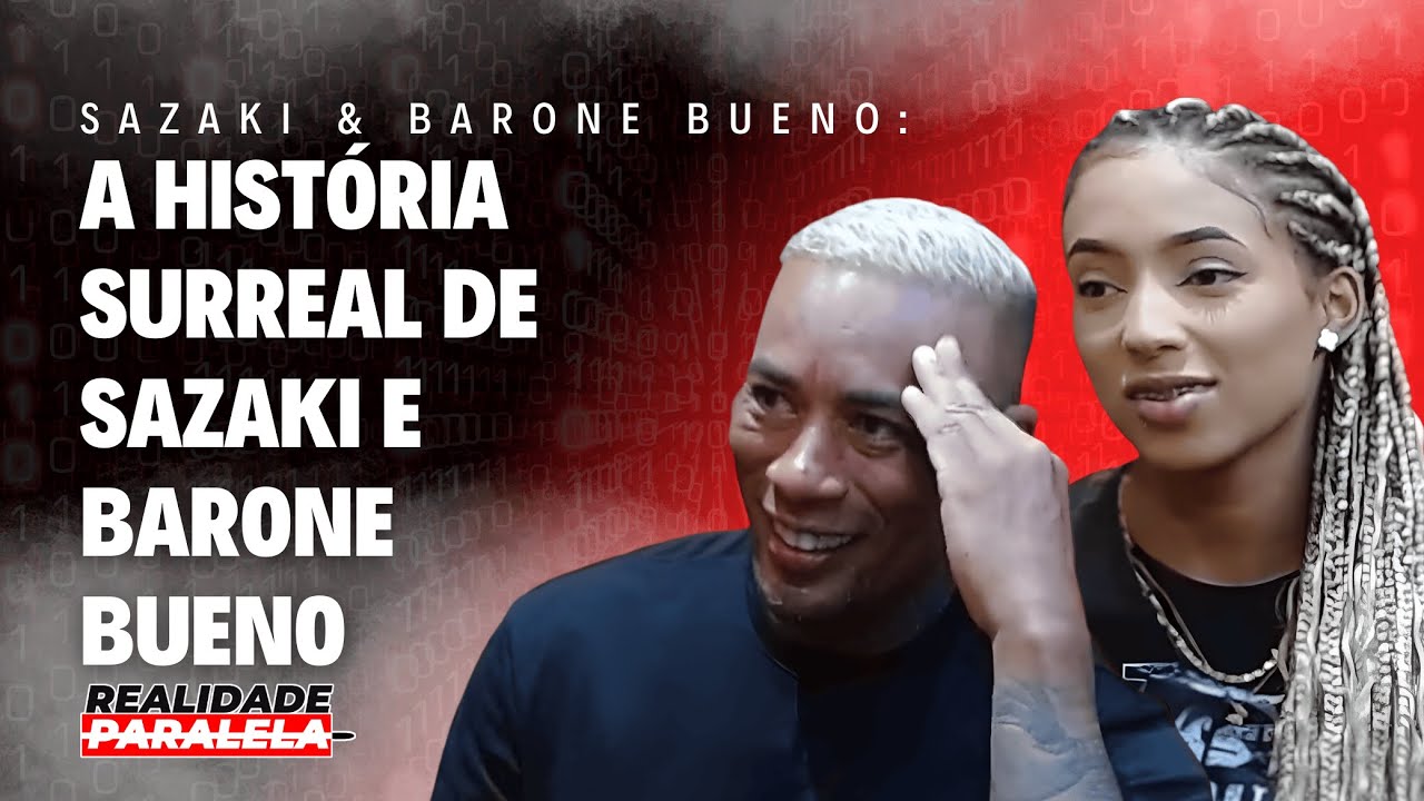 SAZAKI (Humorista) & BARONE BUENO (Cantora) - Realidade Paralela Podcast 