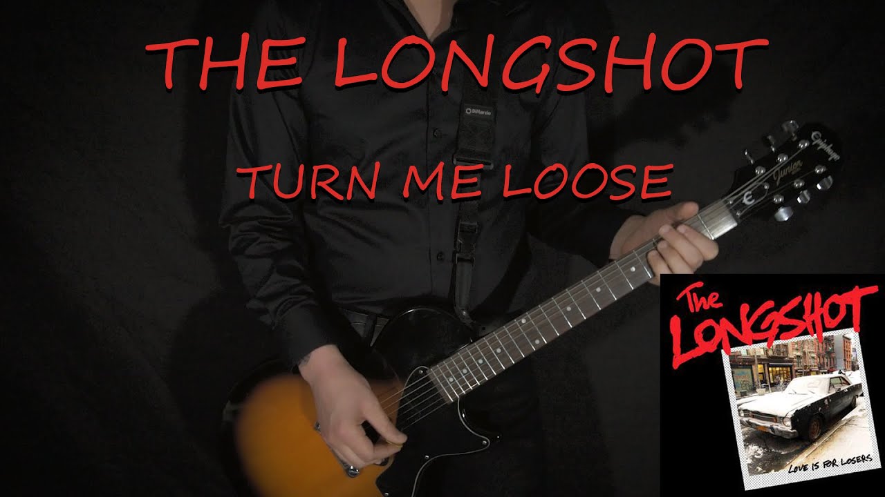 THE LONGSHOT - Turn Me Loose- GUITAR COVER