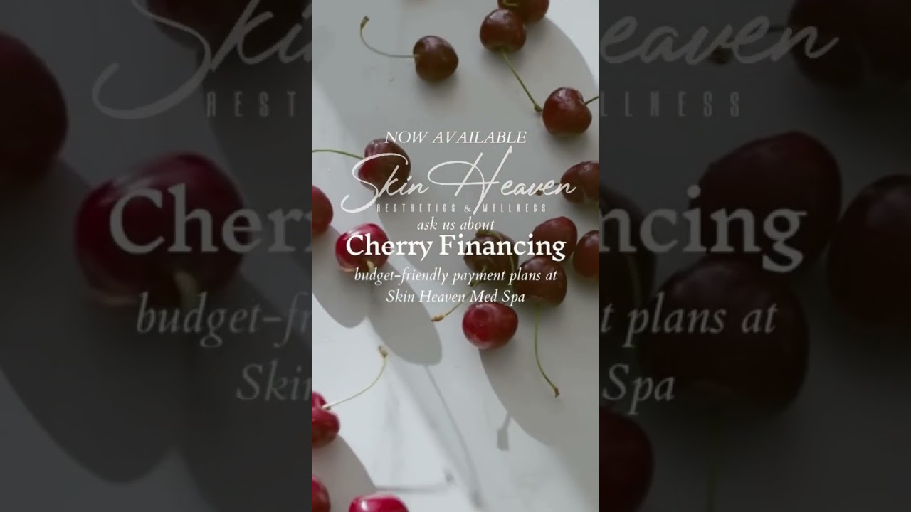 Cherry Payments | Skin Heaven Med Spa #medspa #orangecounty #skinheavenmedspa #paymentplan #oc