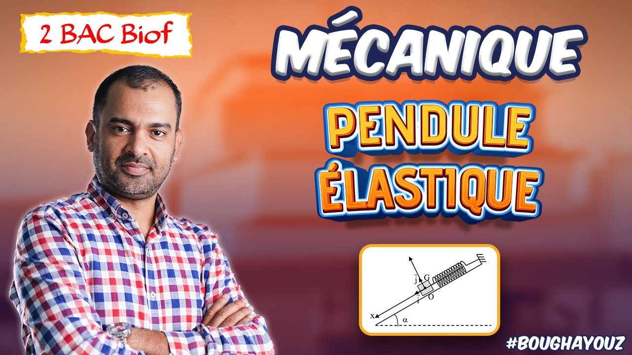 2BAC Biof | Mécanique - Pendule Élastique ( Etude Énergitique ), avec Pr. Noureddine Physique