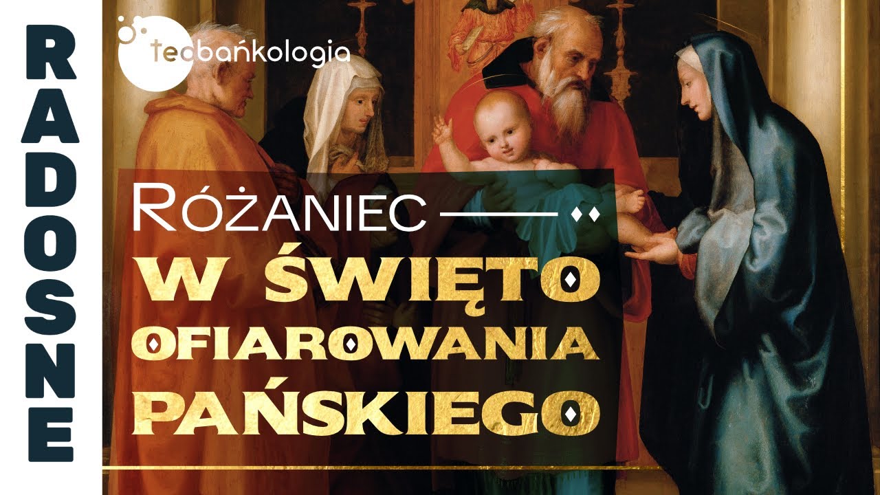 Różaniec Teobańkologia w święto Ofiarowania Pańskiego | 02.02