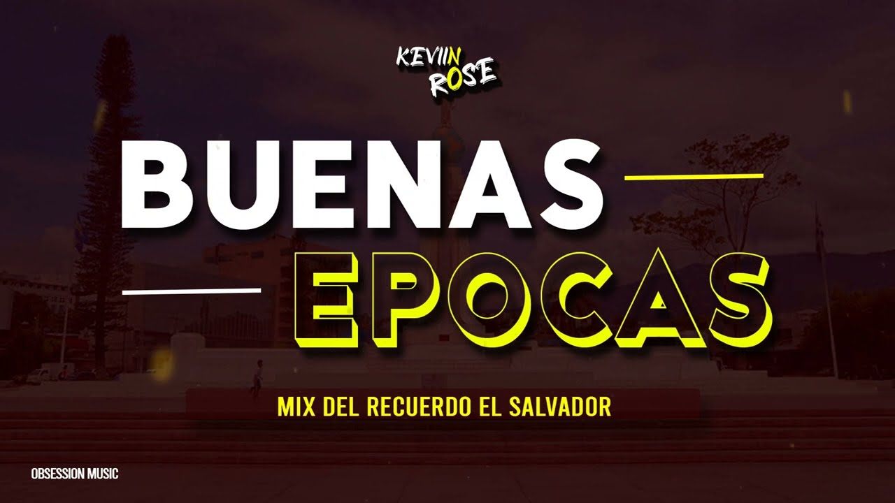 Mix Buenas Épocas El Salvador - KeviinRoseDj (Edicion#1)