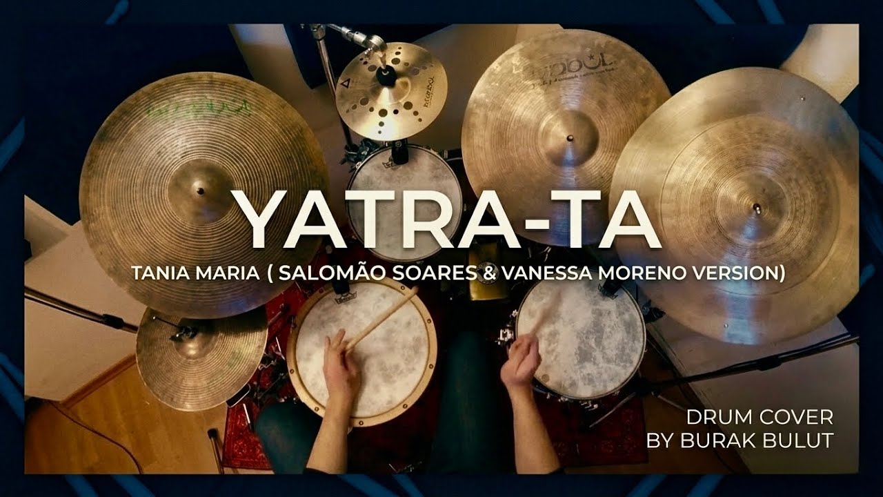 Yatra-ta (Salomao Soares - Vanessa Moreno) | Drum cover by Burak Bulut